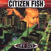 Citizen Fish : Life size